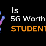 Is 5g worth for student