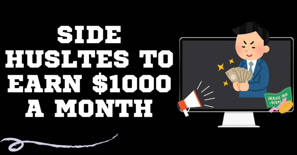 side husltes to earn a $1000 a month