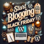 Start blogging in black friday deals